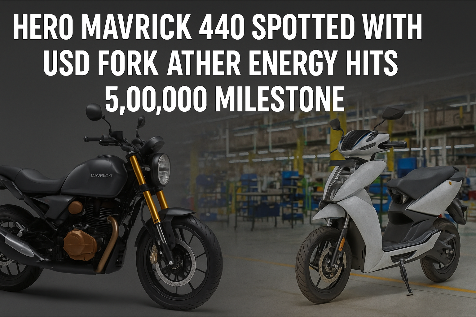 Hero Mavrick 440 Spotted with USD Fork – A Refreshed Comeback & Ather Energy Hits 5,00,000 Milestone
