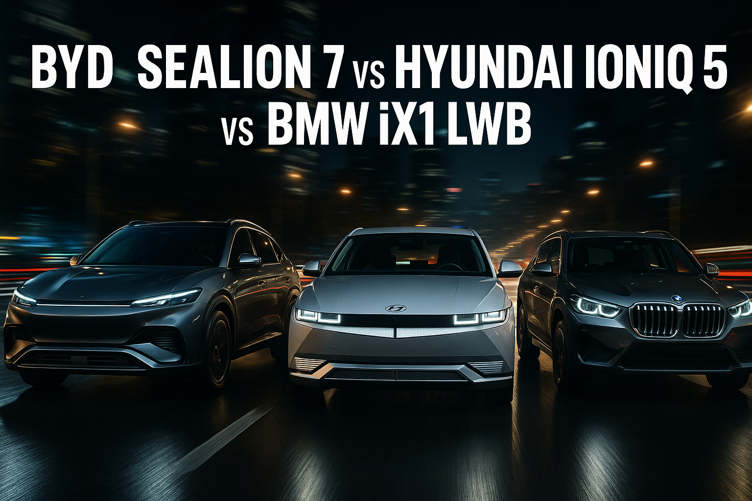 BYD Sealion 7 vs Hyundai Ioniq 5 vs BMW iX1 LWB — Which Premium EV Around ₹50 Lakh Makes Sense in 2025?